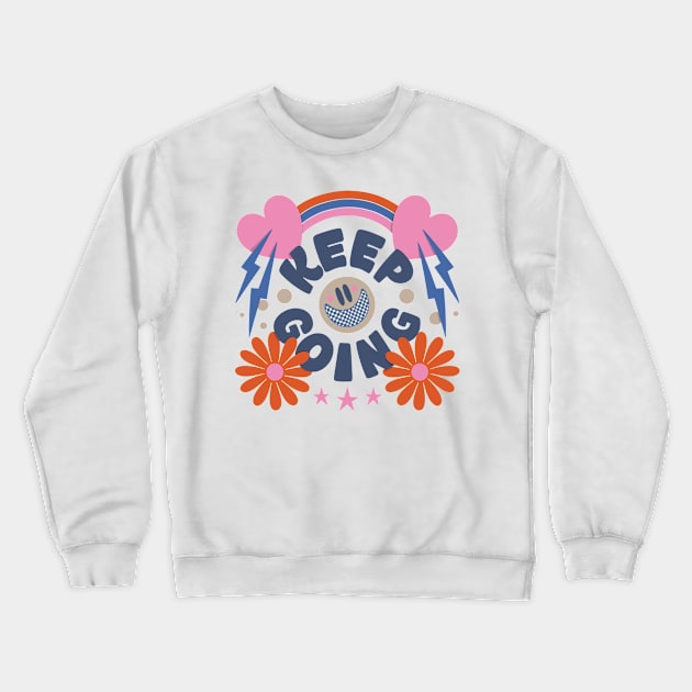 Keep Going Crewneck Sweatshirt by MelCerri